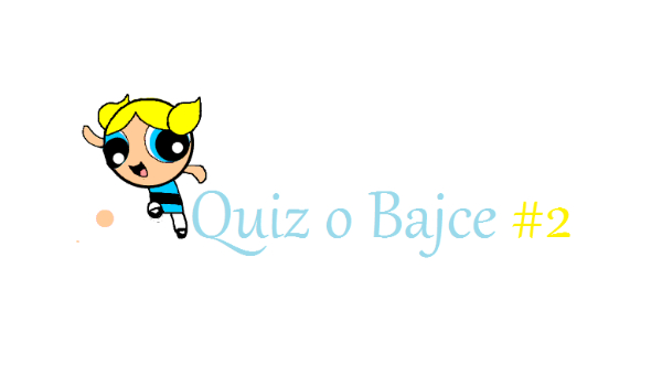 Quiz o Bajce 2!