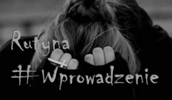 Rutyna #Wprowadzenie