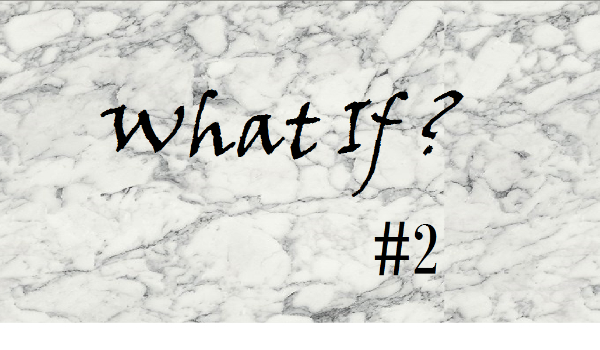 What If ? #2