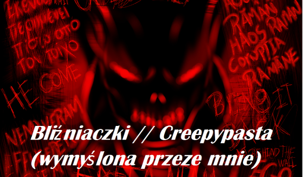 4. Bliźniaczki // Creepypasta