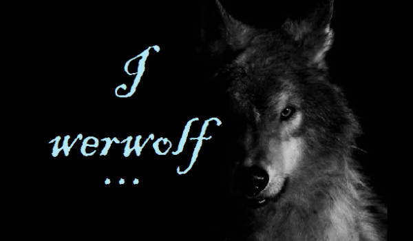 I werwolf…#4