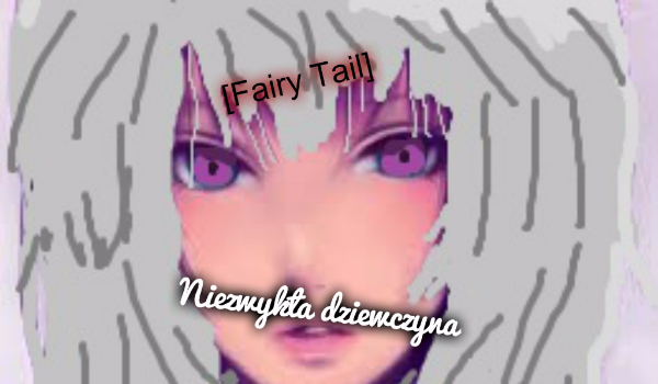 [Fairy Tail]Niezwykła dziewczyna #9