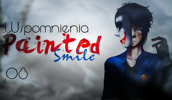 Painted Smile#8: Wspomnienia