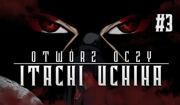 Otwórz oczy: Itachi Uchiha #3