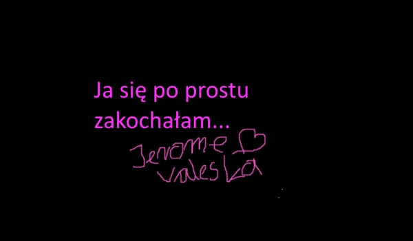 ,,Ja się po prostu zakochałam…,, #1
