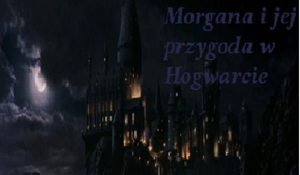 Morgana i jej przygoda w Hogwarcie cz 2
