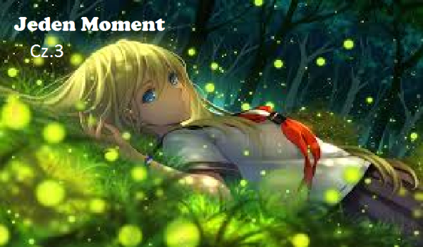 Jeden moment cz.3