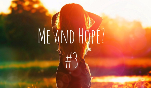 Me and Hope? #3