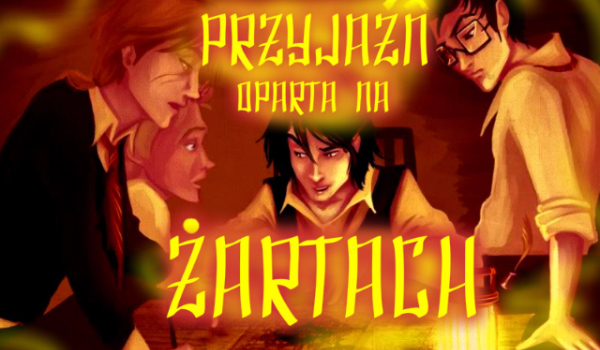 ,,Przyjaźń oparta na żartach”#11