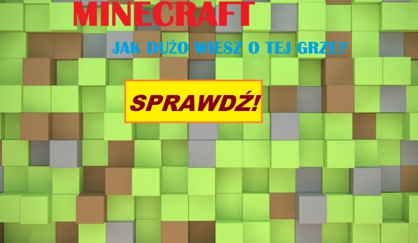 Minecraft – ekstremalny test wiedzy