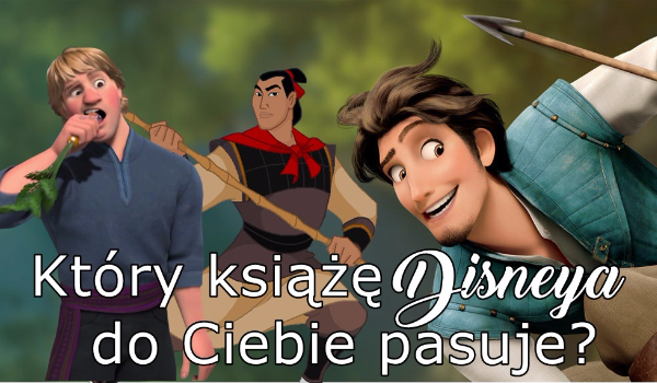 Który książę Disneya do Ciebie pasuje?
