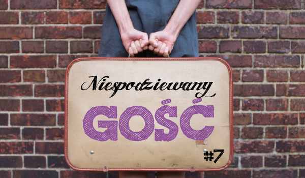 Niespodziewany gość #7