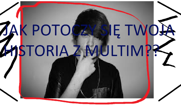 TWOJA HISTORIA Z MULTIM #2
