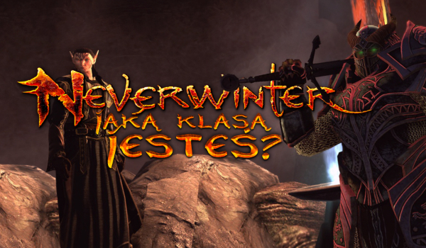 Neverwinter Online: Jaką klasą jesteś?