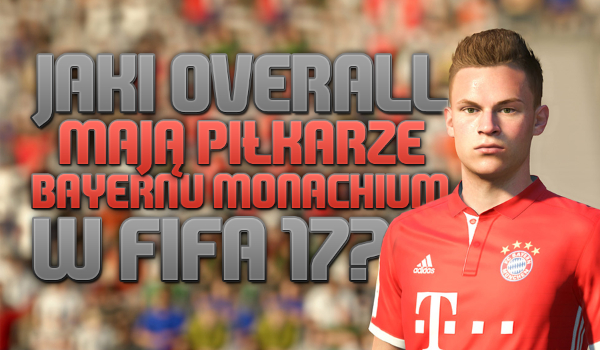 Czy odgadniesz jaki overall mają piłkarze Bayernu Monachium w „FIFA 17”?