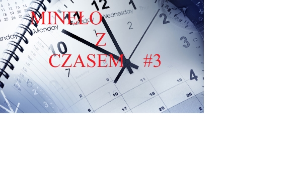 Mineło z czasem #3