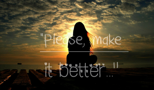 „Please, make it better…” #2