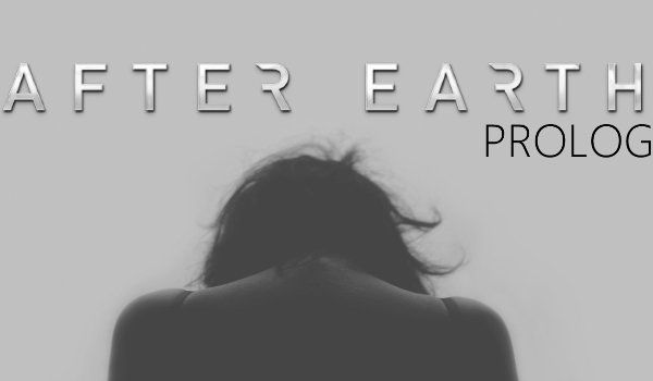 After Earth.-PROLOG