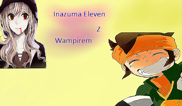 Inazuma eleven z Wampirem [4]