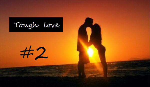 Tough love #2