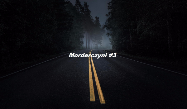 Morderczyni #3