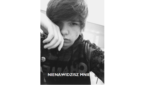 „NIENAWIDZISZ MNIE!” #2