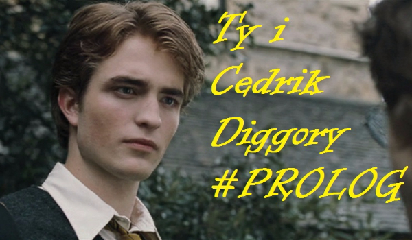 Ty i Cedrik Diggory #PROLOG
