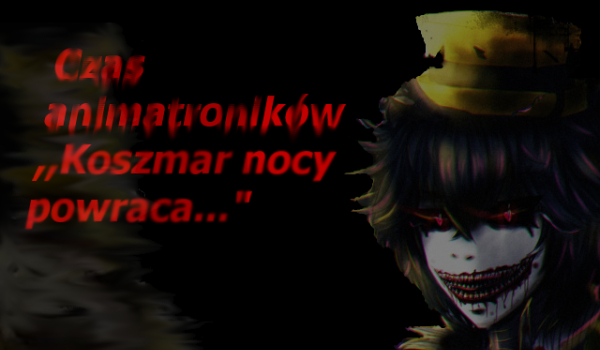 Czas animatroników ,,Koszmar nocy powraca” #3