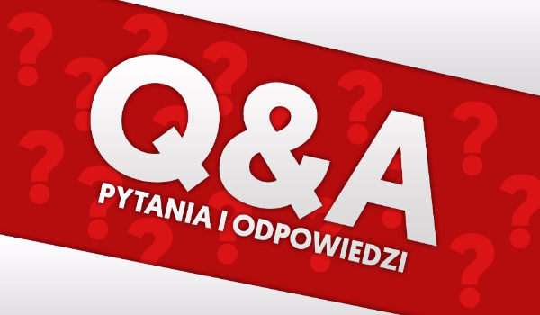 Q&A – czyli wasze pytania i moje odpowiedzi!