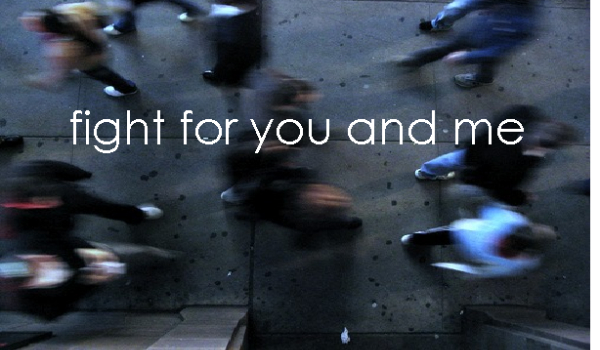 fight for you and me #2