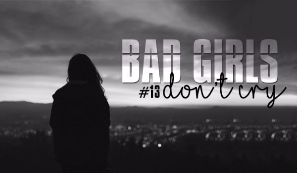 Bad Girls Don’t Cry #13
