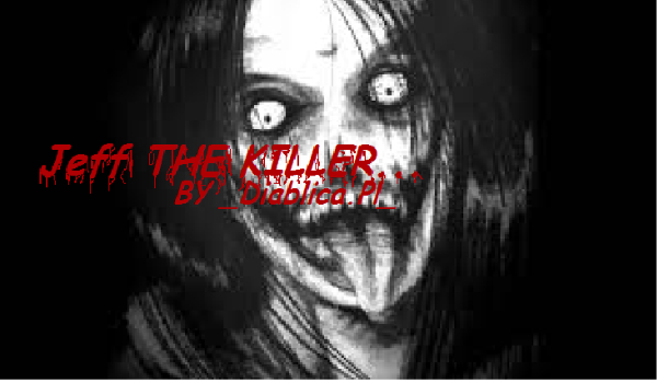Jeff the killer… #02
