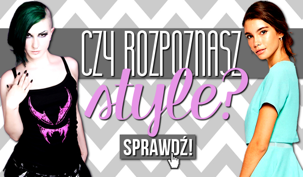 Czy rozpoznasz style?