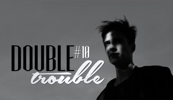 DOUBLE TROUBLE #10