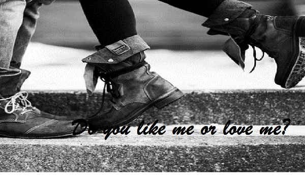 Do you like me or love me? #3