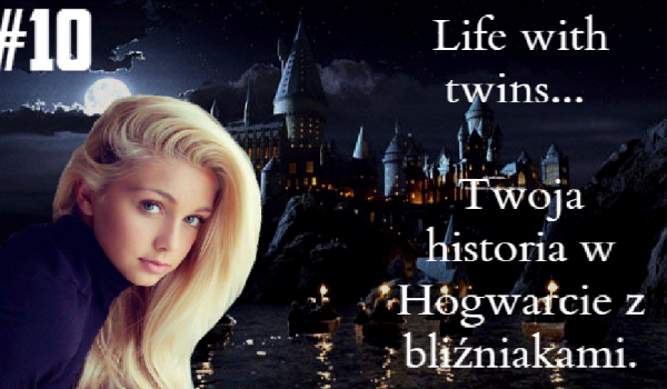 Life with twins… Twoja historia w Hogwarcie z bliźniakami. #10