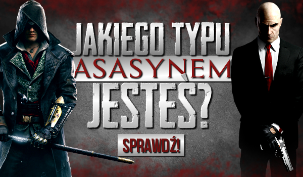 Jakiego typu Asasynem jesteś?