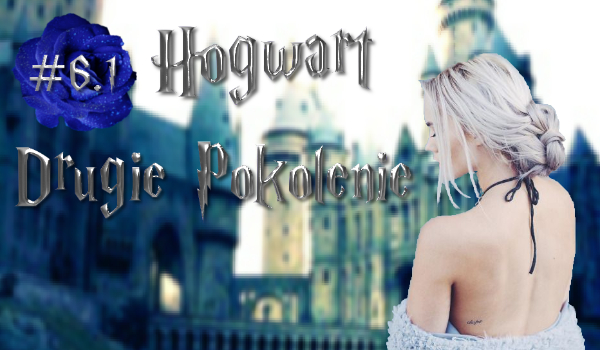 Hogwart – Drugie Pokolenie. #6.1