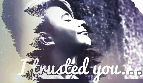 I trusted you #5