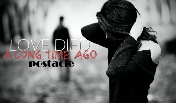 Love died a long time ago | Postacie