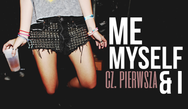 Me, Myself & I #1