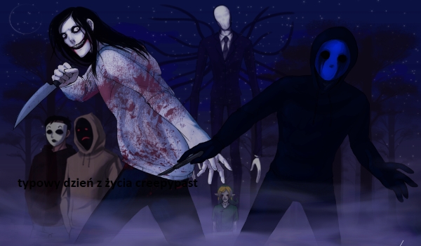 Typowy dzień z życia Creepypast #3
