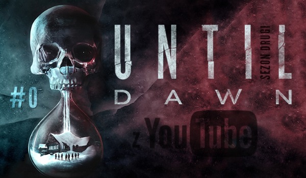 Until Dawn z YouTube 2 PROLOG