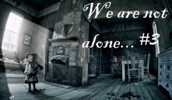 We are not alone #3