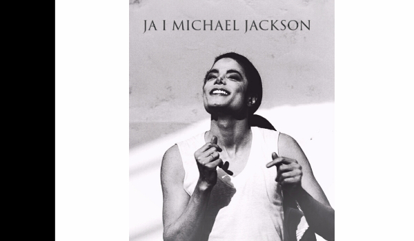 Ja i Michael Jackson cz. 1