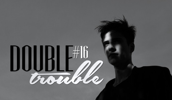 DOUBLE TROUBLE #16