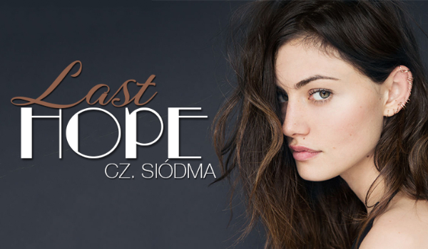 Last hope – Part 7