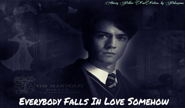 Tom Riddle: Everybody Falls in Love Somehow  #4 Socjopata