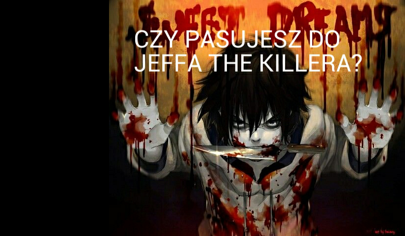 Czy pasujesz do Jeffa the Killera?