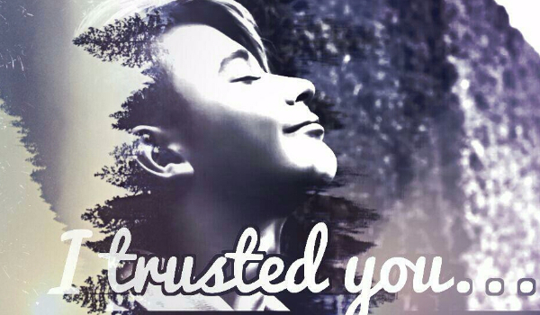 I trusted you… #13